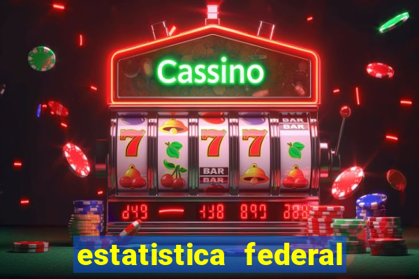 estatistica federal jogo do bicho